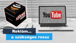 YouTube reklám... a szükséges rossz